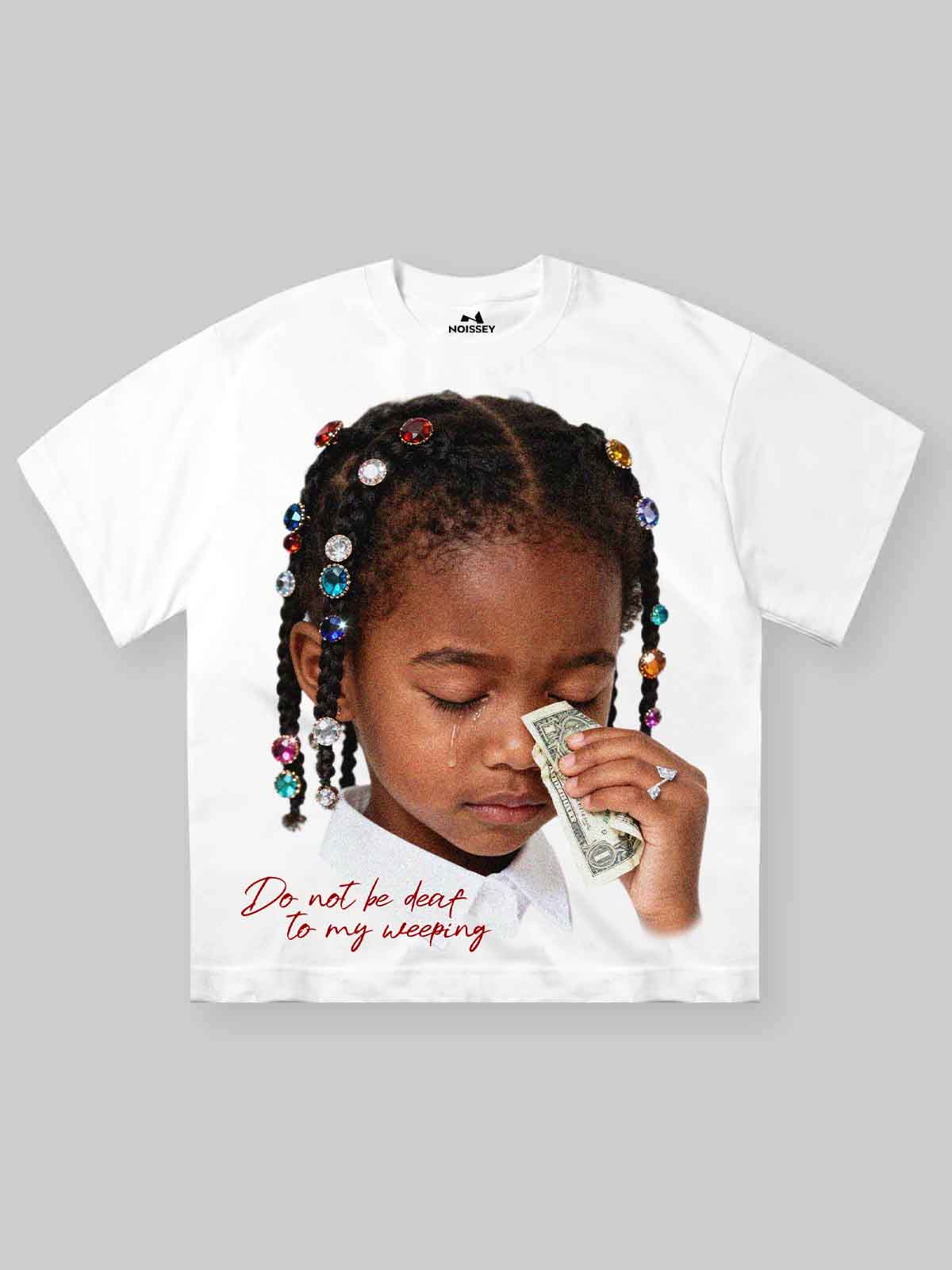 "Do not be deaf to my weeping" Girl Wiping Tears with Money Print T-shirt